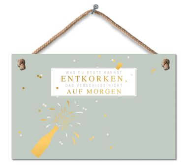  - Geschenkartikel Allgemein - Dekoschilder - wfa Dekoschild "Entkorken"